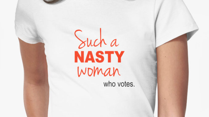 Such A Nasty Woman T-Shirts Now Available