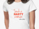 Such A Nasty Woman T-Shirts Now Available